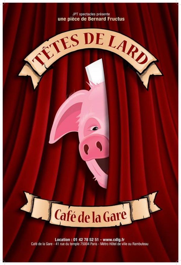 Affiche pièce théâtre Têtes de Lard de Bernard Fructus Café de la Gare Paris comédie humour