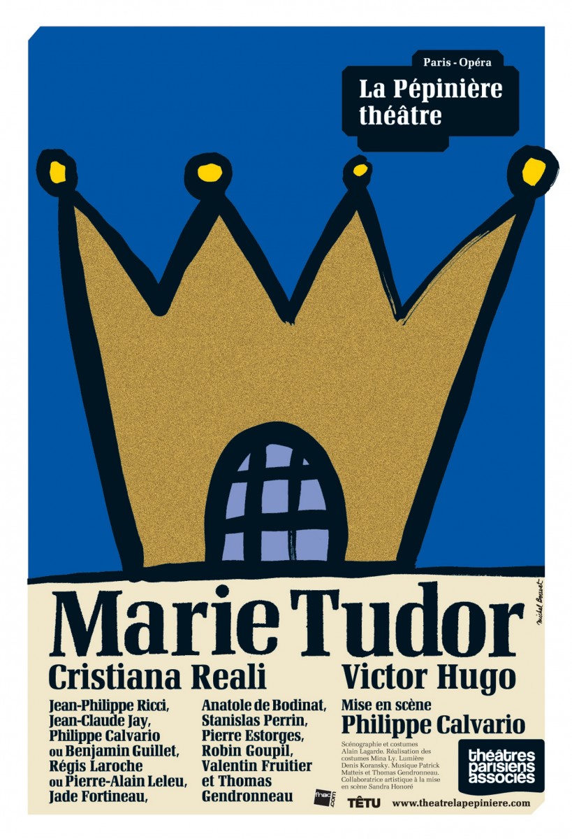 Affiche pièce MARIE TUDOR avec Cristiana Reali Jean Philippe Ricci Jean-Claude Jay mise en scène Philippe Calvario La Pépinière Théâtre Opéra rue Louis Le Grand Paris graphisme Michel Bouvet