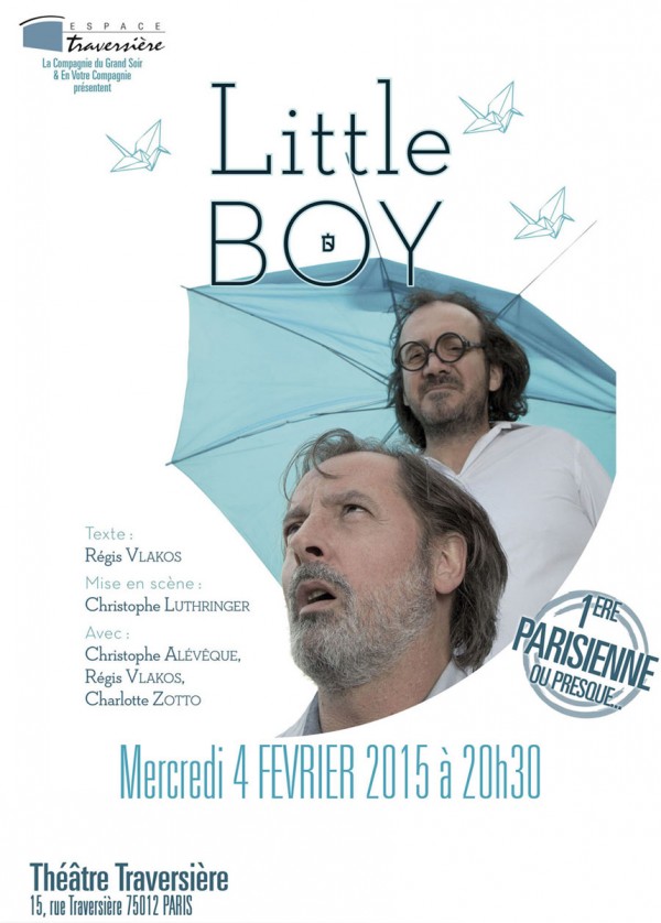 little boy théâtre traversière avec Christophe Alévêque Régis Vlakos Charlotte Zotto affiche critique Paris