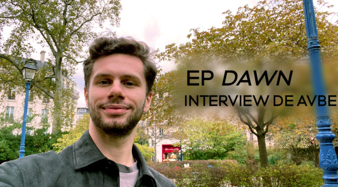 AVBE : un premier EP “Dawn” musicalement abouti – #Interview